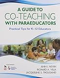 A guide to co-teaching with paraeducators : practical tips for K-12 educators