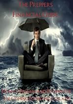 Click to Download Free Kindle Book -> The Preppers Financial Guide: How to Prepare and Prosper in the Coming Economic Collapse