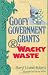 Goofy Government Grants & Wacky Waste