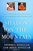 Shadow on the Mountain: Nancy Pfister, Dr. William Styler, and the Murder of Aspen's Golden Girl