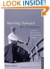 Moving toward Stillness: Lessons in Daily Life from the Martial Ways of Japan