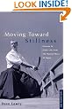 Moving Toward Stillness: Lessons in Daily Life from the Martial Ways of Japan