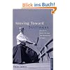 Moving Toward Stillness Moving Toward Stillness: Lessons in Daily Life from the Martial Ways of Japan Lessons in Daily Life from the Martial Ways of J