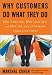 Why Customers Do What They Do: Who They Are, Why They Buy, and How You Can Anticipate Their Every Move