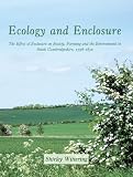 Ecology of enclosure : the effect of enclosure on society, farming and the enviroment in South Cambridgeshire, 1798-1850