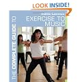 The Complete Guide to Exercise to Music (Complete Guides)