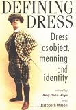 Defining Dress: Dress as Object, Meaning and Identity (Studies in Design)