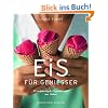 Eis f�r Genie�er: 90 verf�hrerische Originalrezepte aus Italien