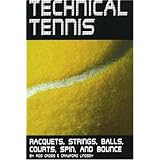 Technical Tennis: Racquets, Strings, Balls, Courts, Spin, and Bounce