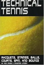Technical Tennis: Racquets, Strings, Balls, Courts, Spin, and Bounce