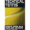 Technical Tennis: Racquets, Strings, Balls, Courts, Spin, and Bounce