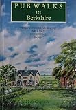 Pub walks in Berkshire : thirty circular walks around Berkshire inns