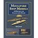 Miniature Ship Models: A History and Collectors Guide