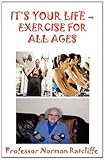 It's your life : exercise for all ages