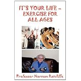 IT'S YOUR LIFE - EXERCISE FOR ALL AGESvon "Professor Norman..."