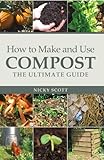 How to make & use compost : the ultimate guide