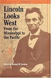 Lincoln Looks West: From the Mississippi to the Pacific