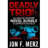 DeadlyTrio:ALawsonVampireNovelBundle(TheLawsonVampireSeries)