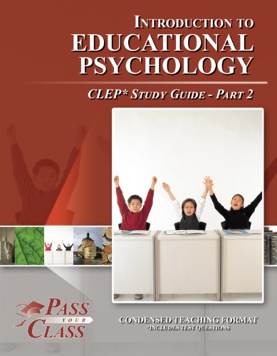 Introduction to Educational Psychology CLEP Test Study Guide - Pass Your Class - Part 2