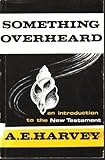 Something overheard : an introduction to the New Testament