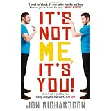It's Not Me, It's You: Impossible Perfectionist Seeks Very Very Very Tidy Womanby Jon Richardson