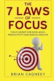 Mental Focus: The 7 Laws Of Focus: The #1 Secret For Excellence, Productivity and Radical Results. (The 7 Laws Series)