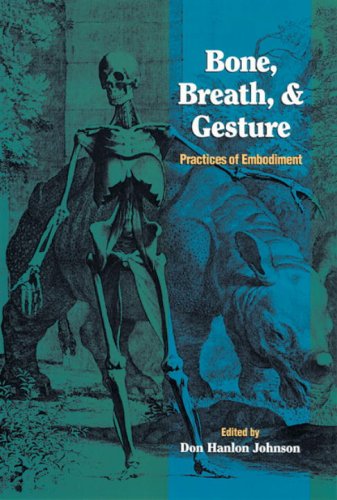 Bone, Breath and Gesture: v.1: Practices of Embodiment: Vol 1