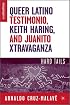 Queer Latino Testimonio, Keith Haring, and Juanito Xtravaganza: Hard Tails (New Directions in Latino American Culture)