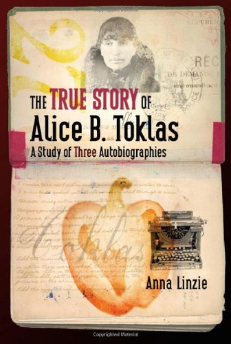 The True Story of Alice B. Toklas: A Study of Three Autobiographies