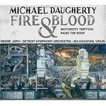"Daugherty: Fire & Blood - Motorcity Triptych; Raise the Roof"