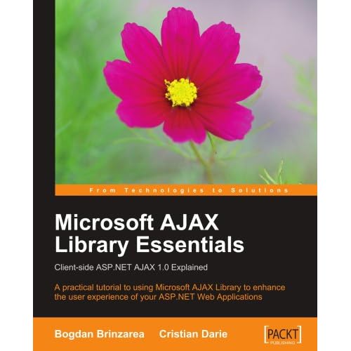 Microsoft AJAX Library Essentials: Client-side ASP.NET AJAX 1.0 Explained Microsoft AJAX Library Essentials: Client-side ASP.NET AJAX 1.0 Explained