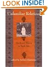 Unfamiliar Relations: Family and History in South Asia