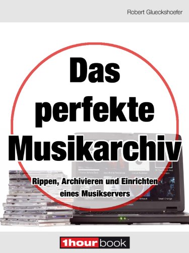 Das perfekte Musikarchiv: 1hourbook (German Edition)