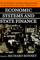 Economic Systems and State Finance: The Origins of the Modern State in Europe 13th to 18th Centuries (The Origins of the Modern State in Europe, 13th to 18th Centuries)