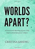 Worlds apart? : a postcolonial reading of post-1945 East-Central European culture