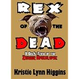 Rex Of The Dead- A Dog's View Of The Zombie Apocalypse