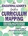 An Educational Leader's Guide to Curriculum Mapping: Creating and Sustaining Collaborative Cultures