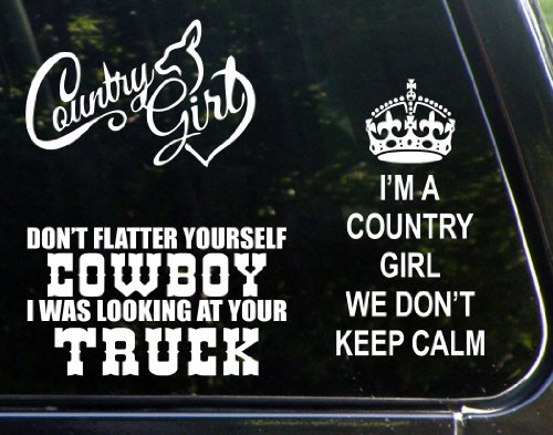 The Ultimate Country Girl Set of 3 Decal Stickers - Country Girl, Don't Flatter Yourself Cowboy I Was Looking at Your Truck, I'm a Country Girl We Don't Keep Calm - Die Cut Decals / bumper sticker For Windows, Cars, Trucks, Laptops, Etc.