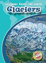 Glaciers (Blastoff Readers: Learning About the Earth)