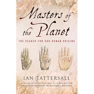 Masters of the Planet: The Search for Our Human Origins (Macsci) Ian Tattersall
