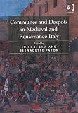 Communes and Despots in Medieval and Renaissance Italy