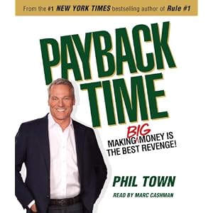 Payback Time: Making Big Money Is the Best Revenge! by Phil Town