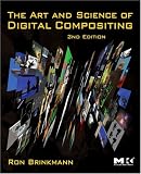 The Art and Science of Digital Compositing, Second Edition: Techniques for Visual Effects, Animation and Motion Graphics (The Morgan Kaufmann Series in Computer Graphics)