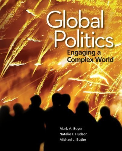 Global Politics: Engaging a Complex World 1st (first) by Boyer, Mark, Hudson, Natalie, Butler, Michael (2012) Paperback