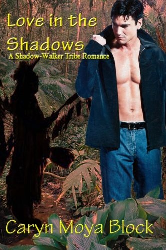 Love in the Shadows: Book Two of the Shadow-Walker Tribe Romance Series (A Shadow-Walker Tribe Romance) (Volume 2)