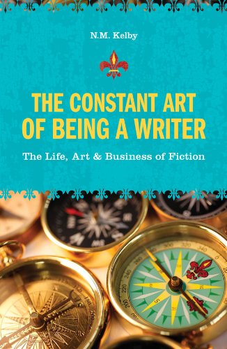 The Constant Art of Being a Writer: The Life, Art and Business of Fiction