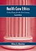 Health Care Ethics: Critical Issues for the 21st Century