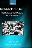 Steel to Stone: A Chronicle of Colonialism in the Southern Highlands of Papua New Guinea