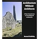 Architecture Without Architects: A Short Introduction to Non-Pedigreed Architecture