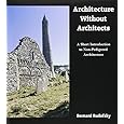 Architecture Without Architects: A Short Introduction to Non-Pedigreed Architecture